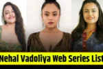 nehal-vadoliya-web-series-list